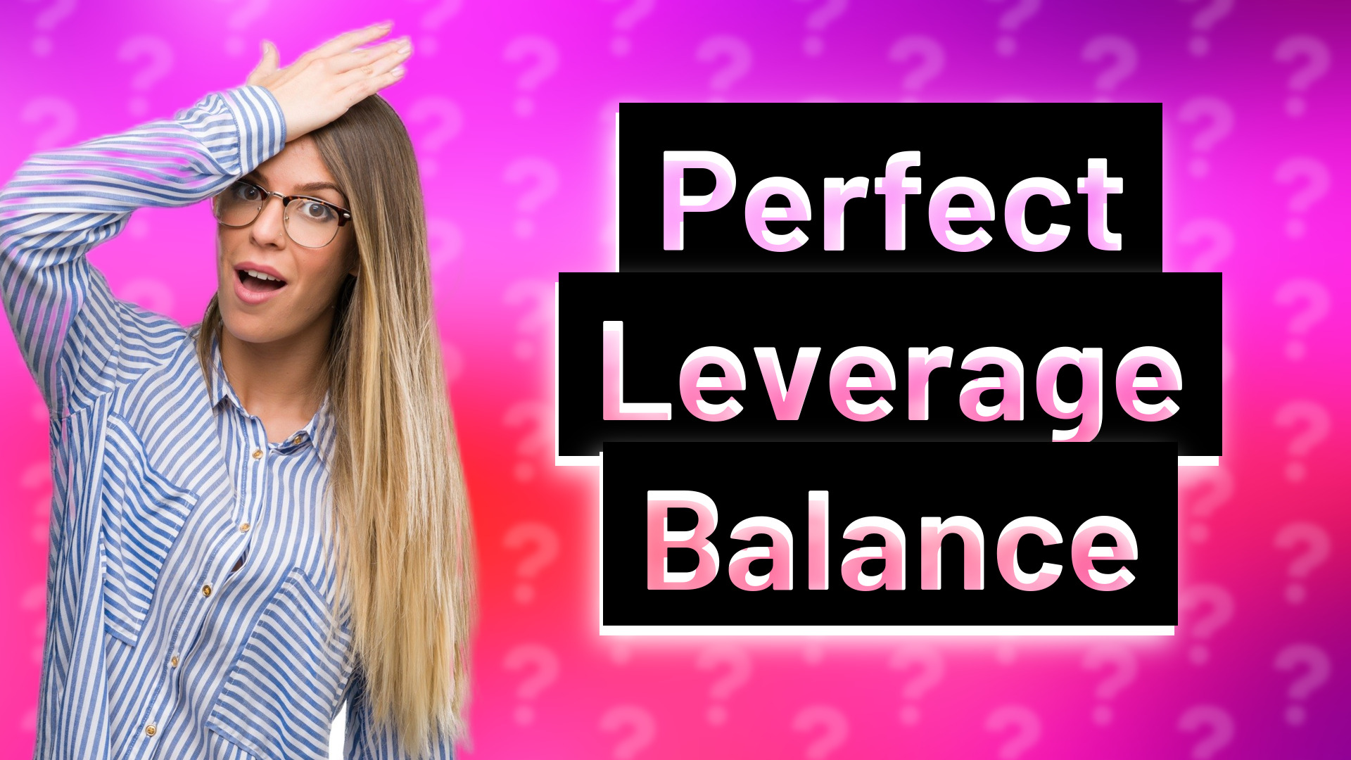 Perfect Leverage Balance