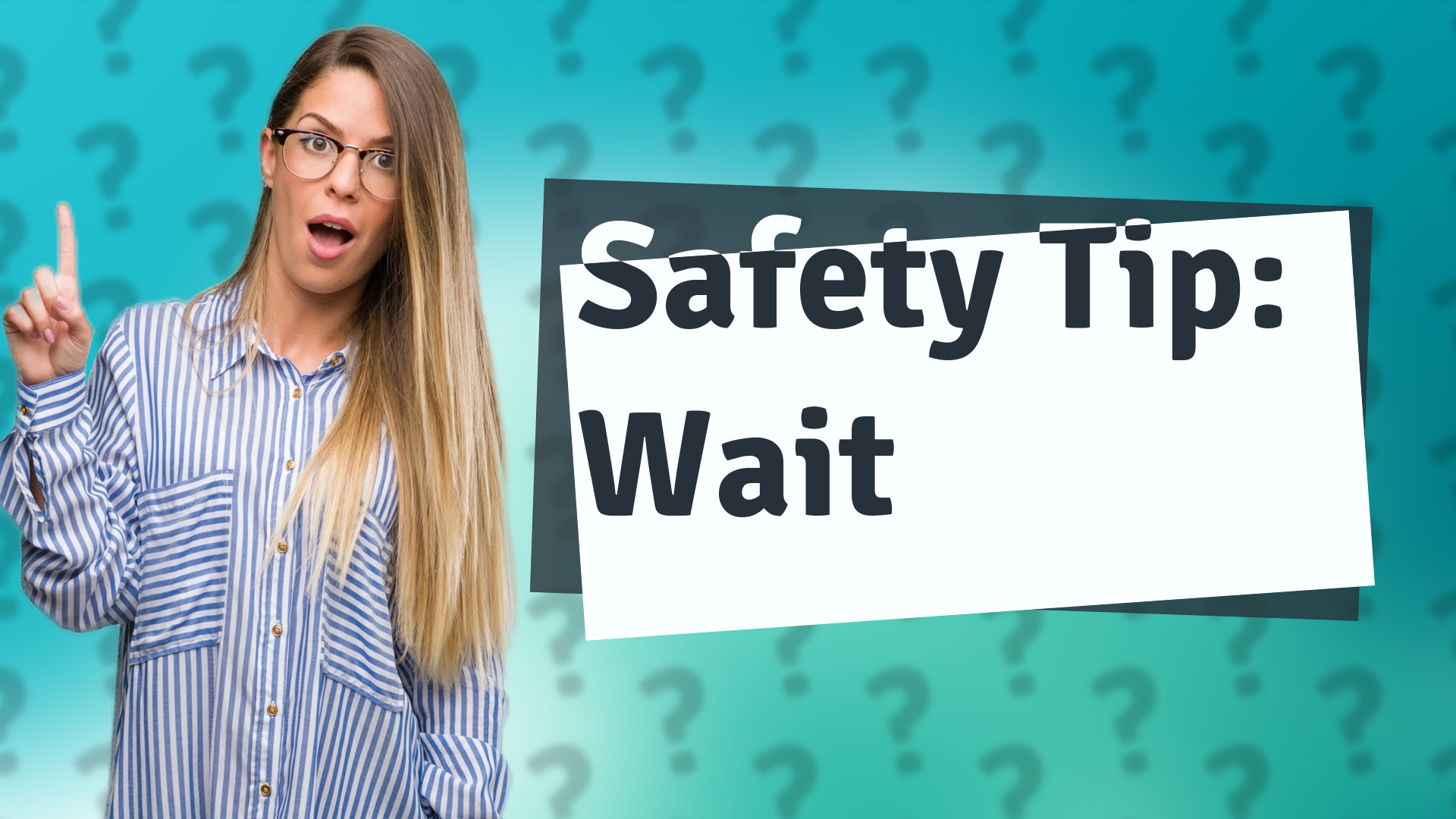 Safety Tip: Wait