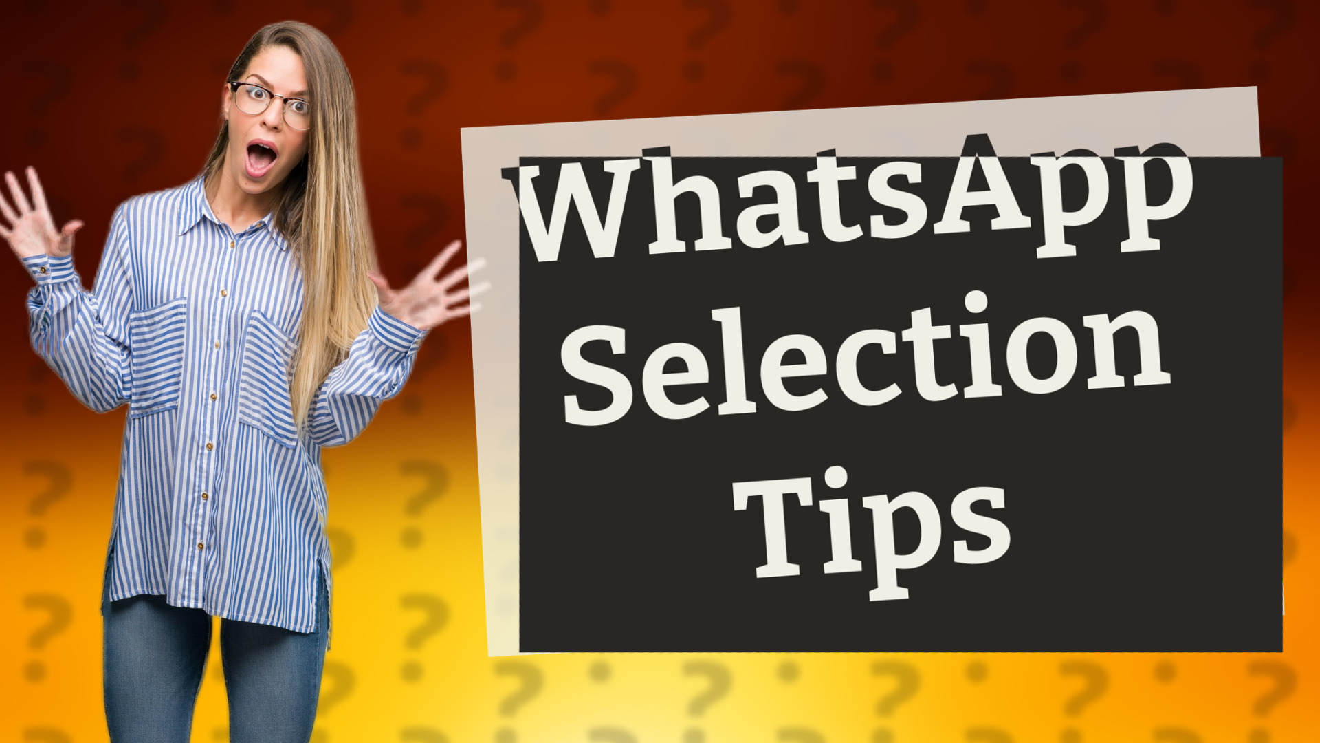 WhatsApp Selection Tips