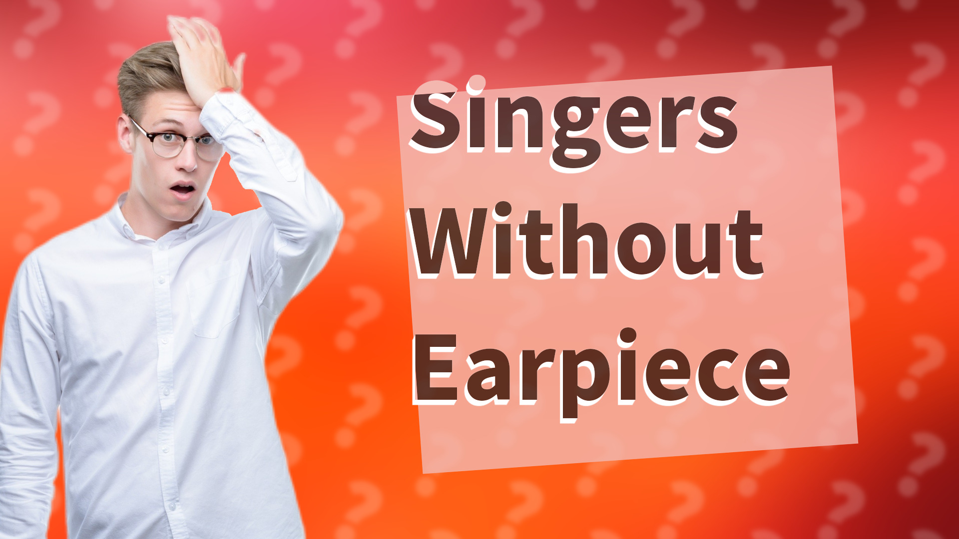 Singers Without Earpiece