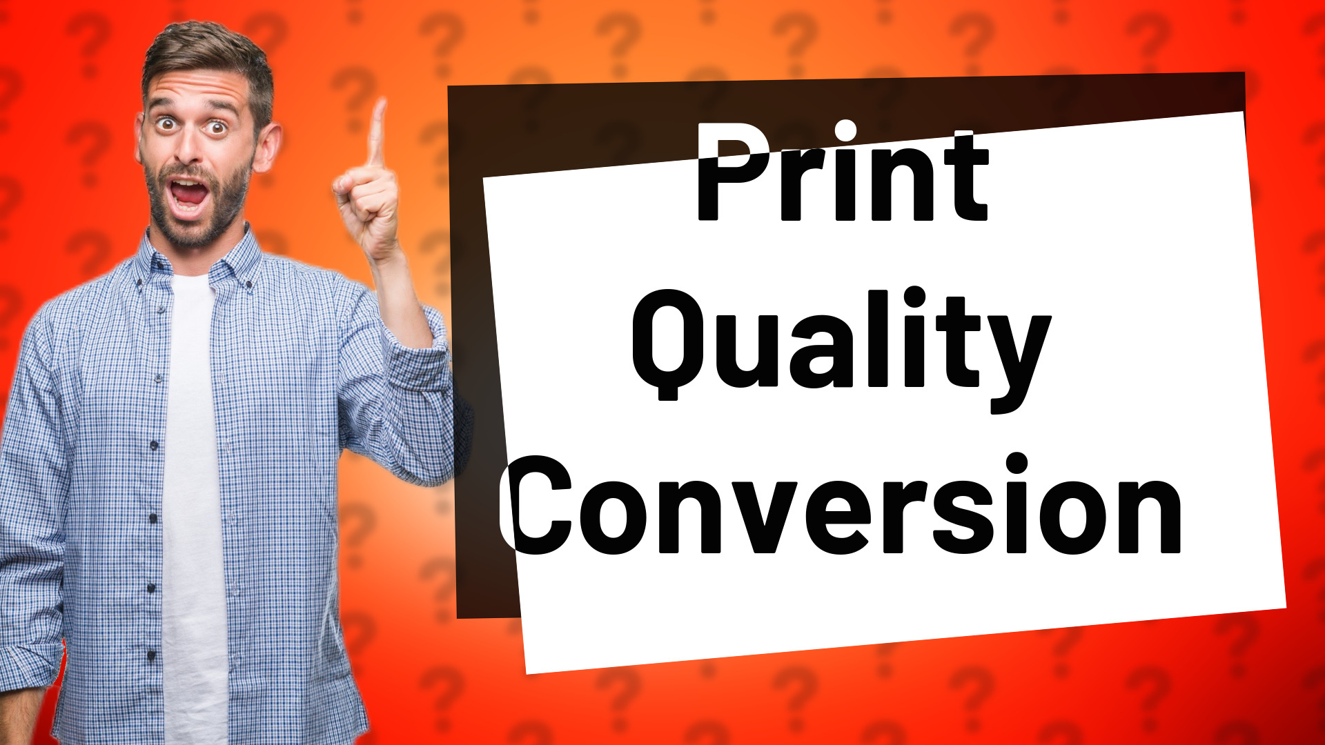 Print Quality Conversion