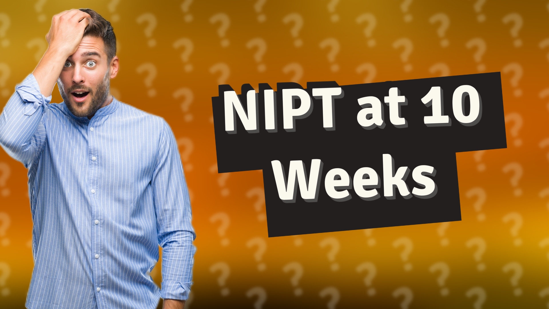 NIPT at 10 Weeks