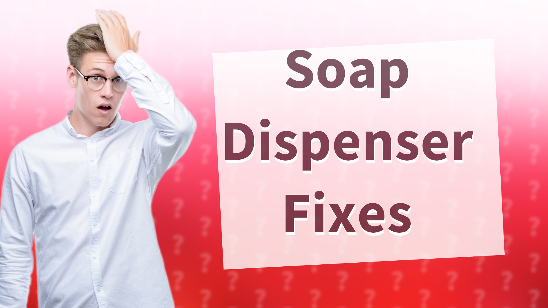 Soap Dispenser Fixes