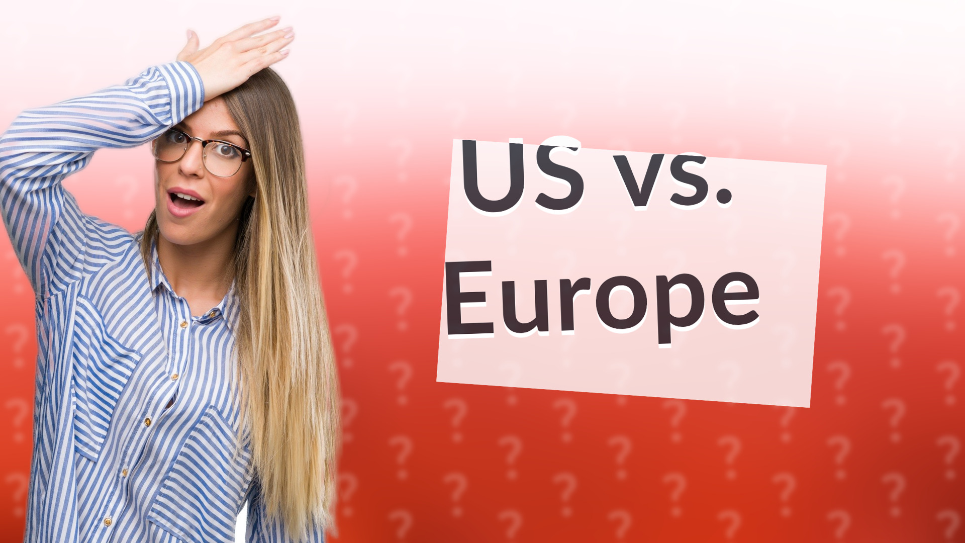 US vs. Europe