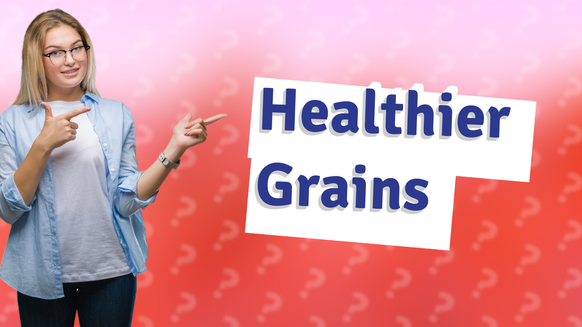 Healthier Grains