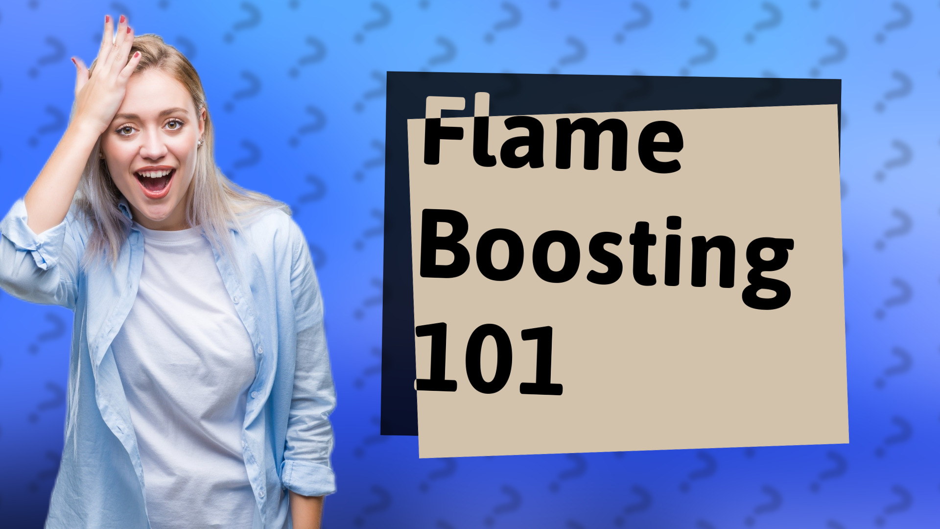 Flame Boosting 101
