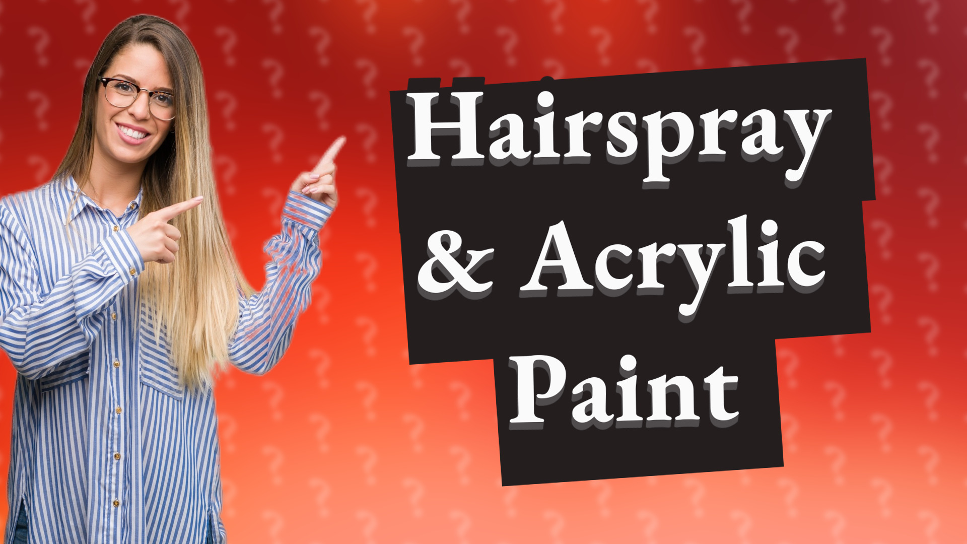 Hairspray & Acrylic Paint