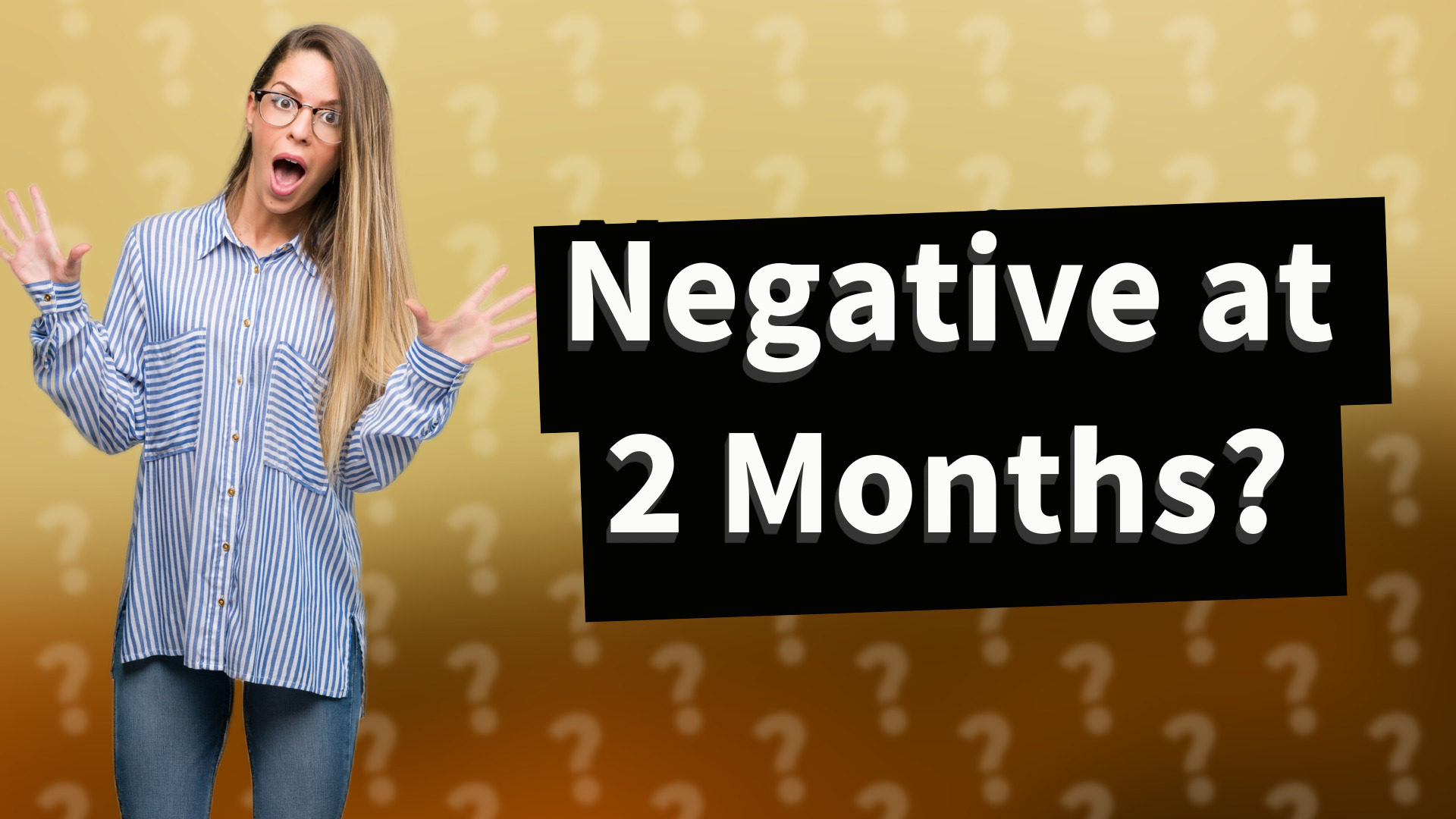 Negative at 2 Months?
