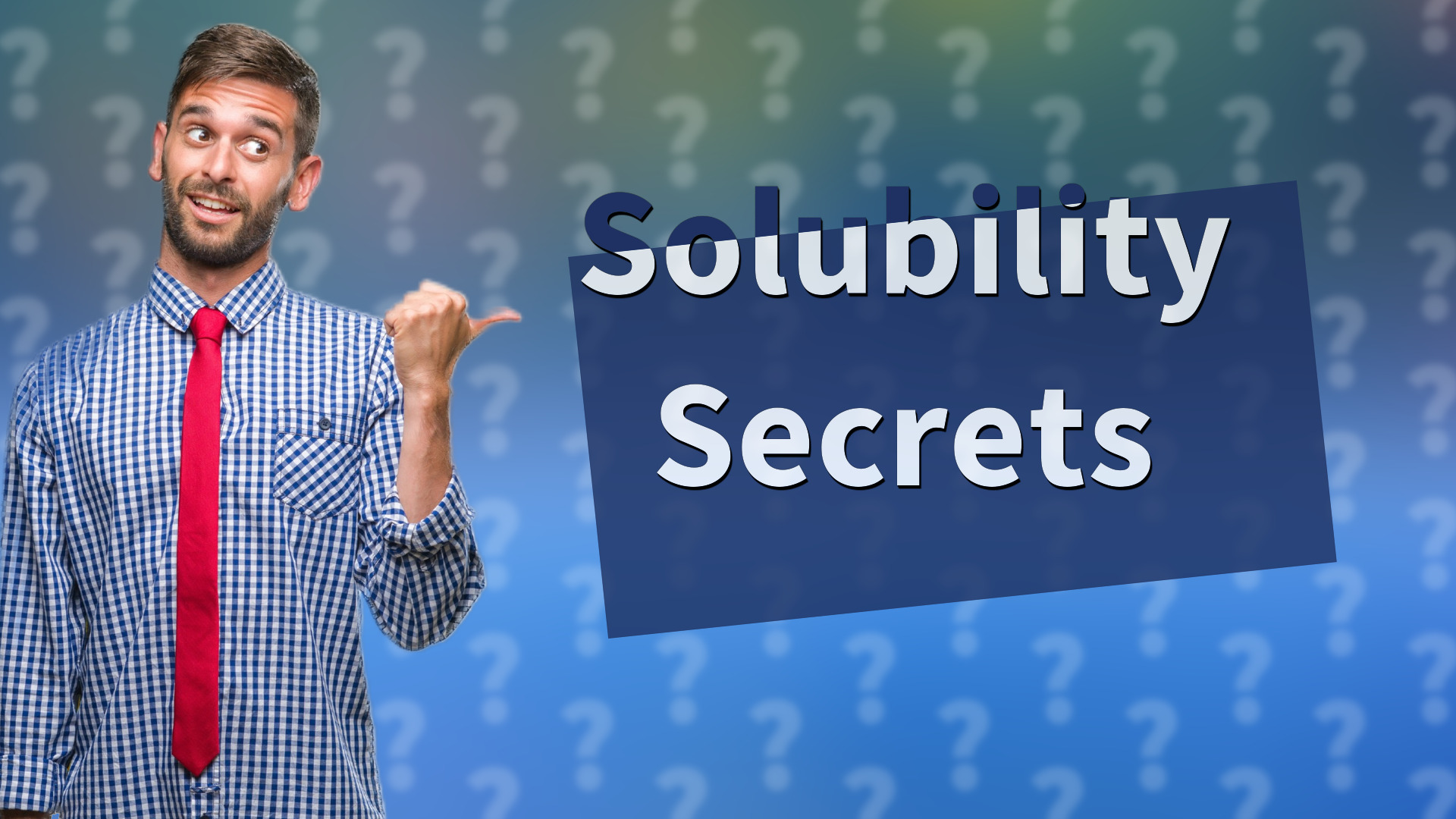 Solubility Secrets