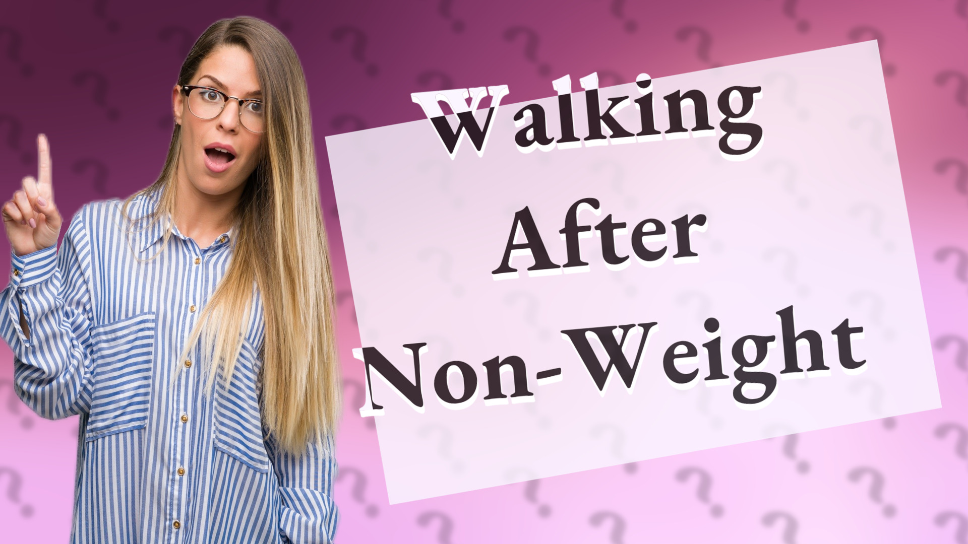 Walking After Non-Weight