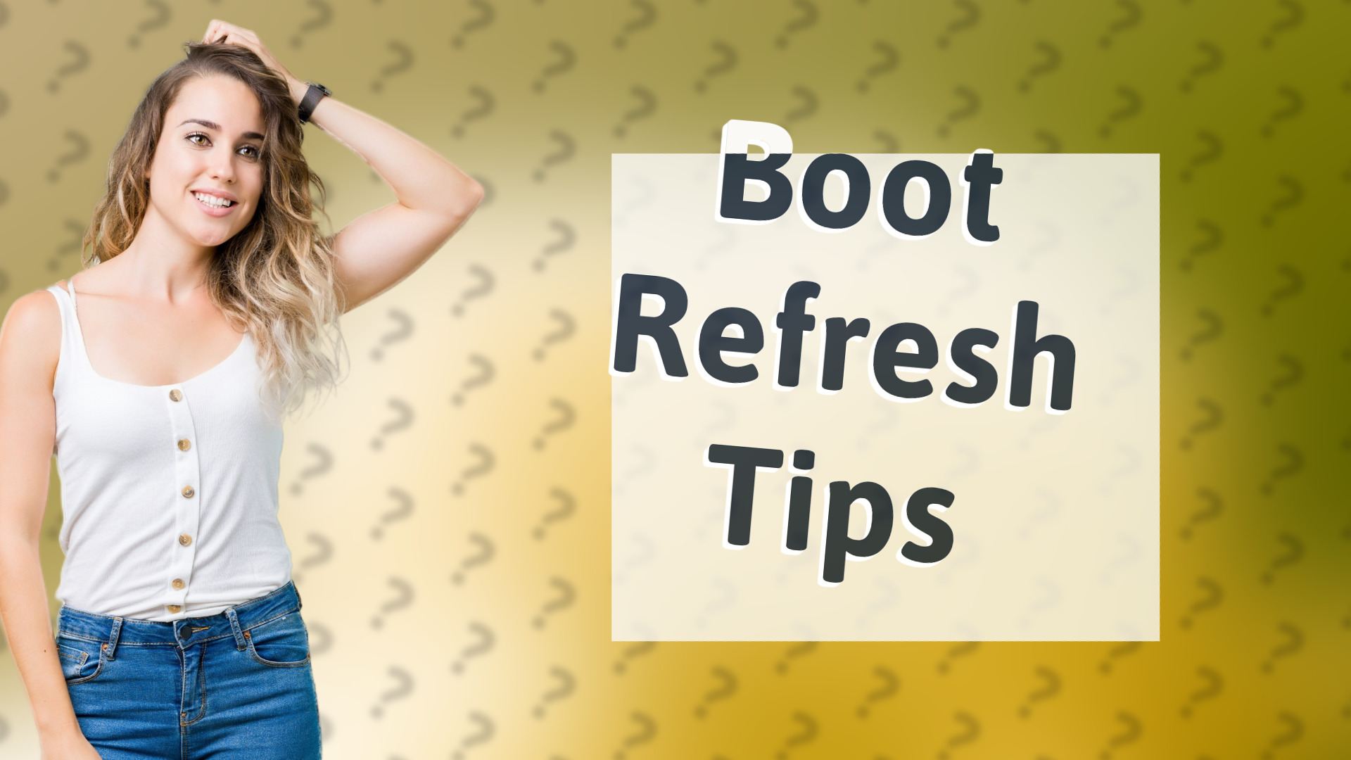 Boot Refresh Tips
