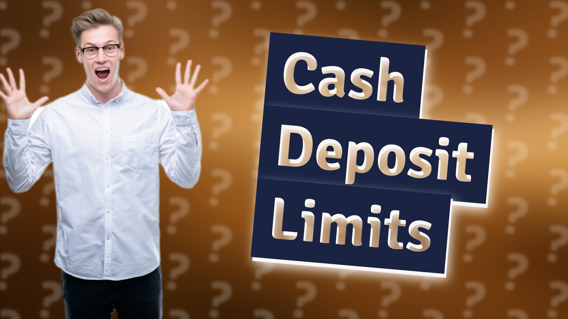 Cash Deposit Limits