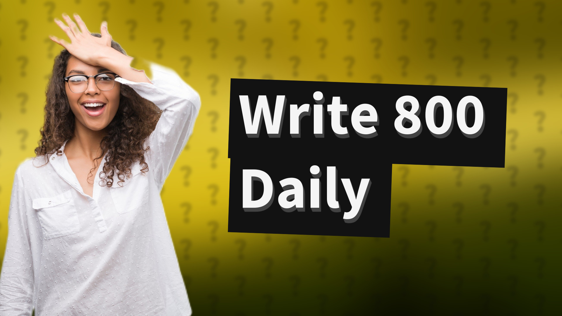 Write 800 Daily