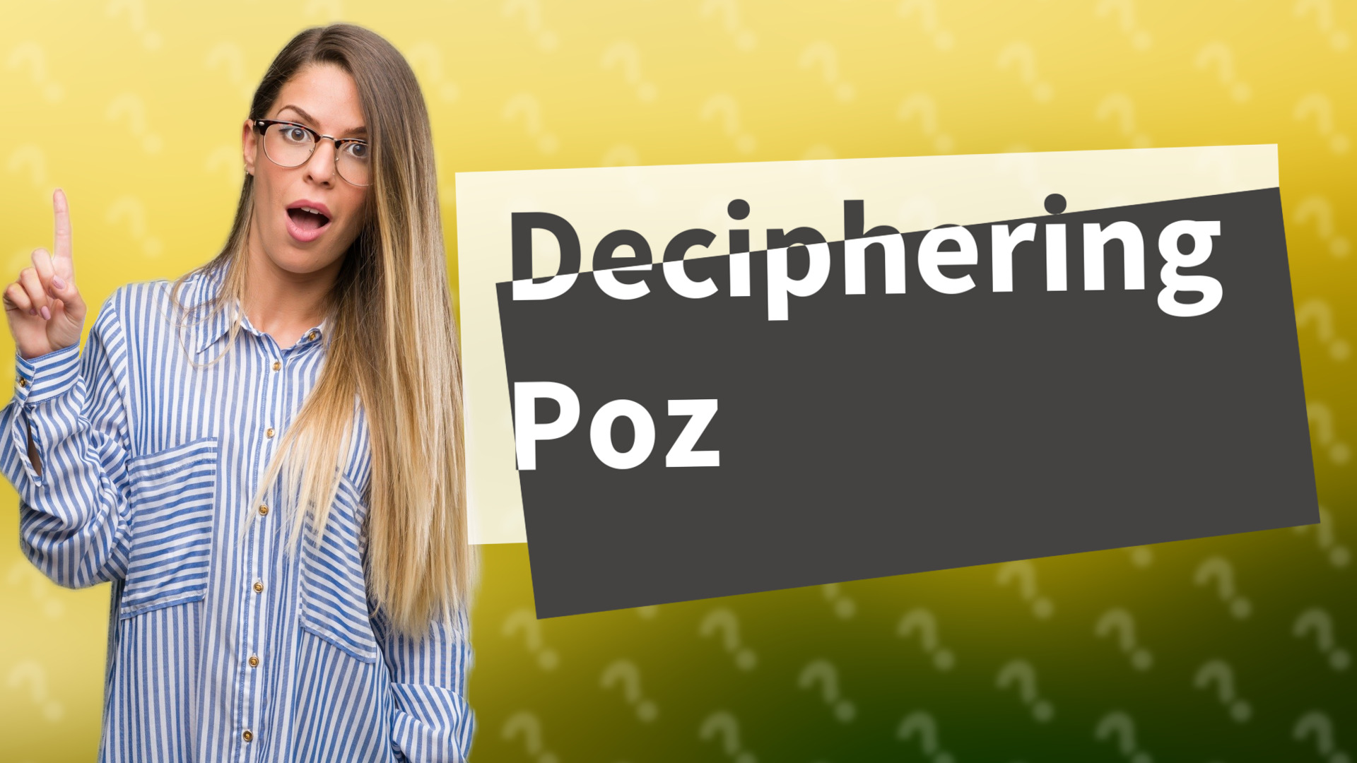 Deciphering Poz