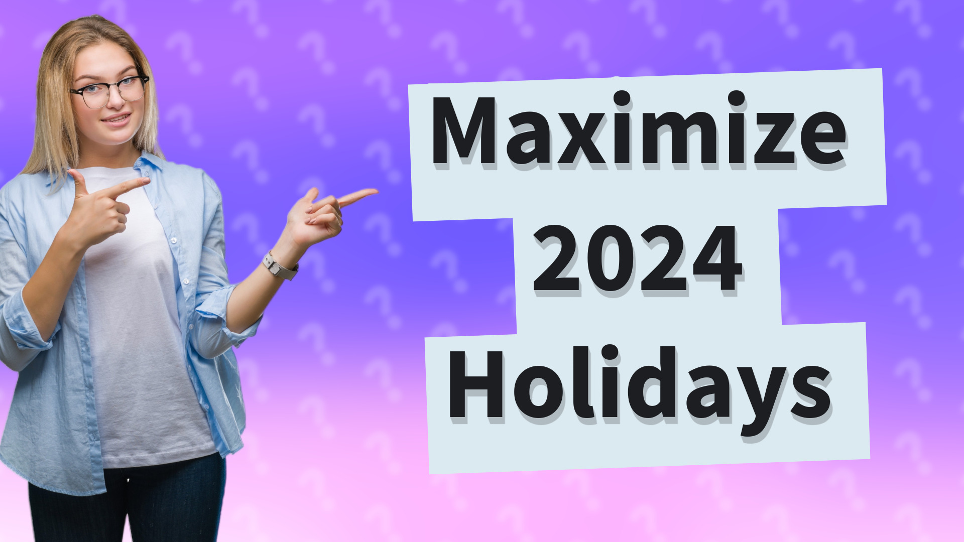 Maximize 2024 Holidays