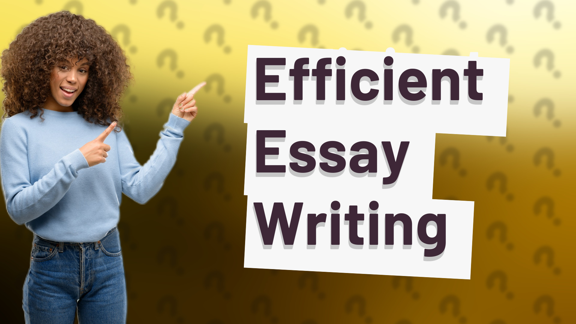 Efficient Essay Writing