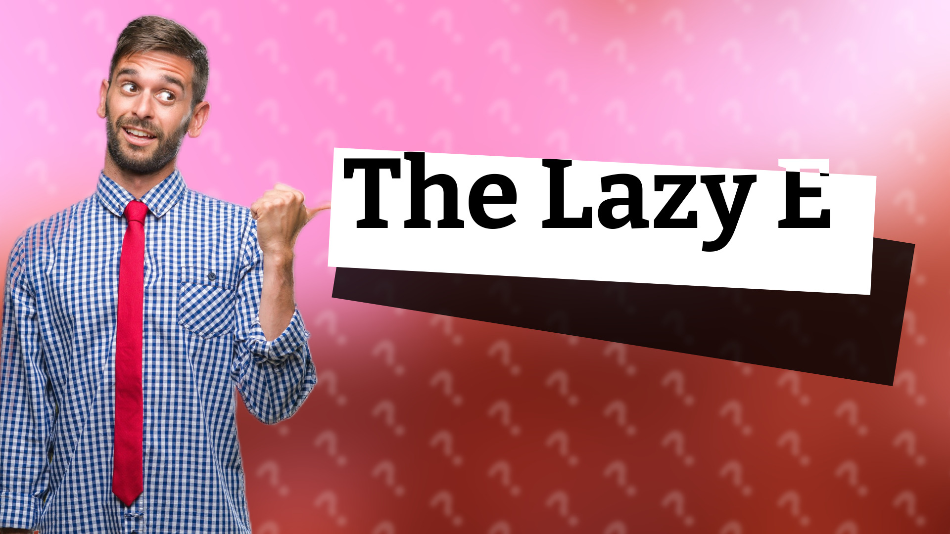 The Lazy E