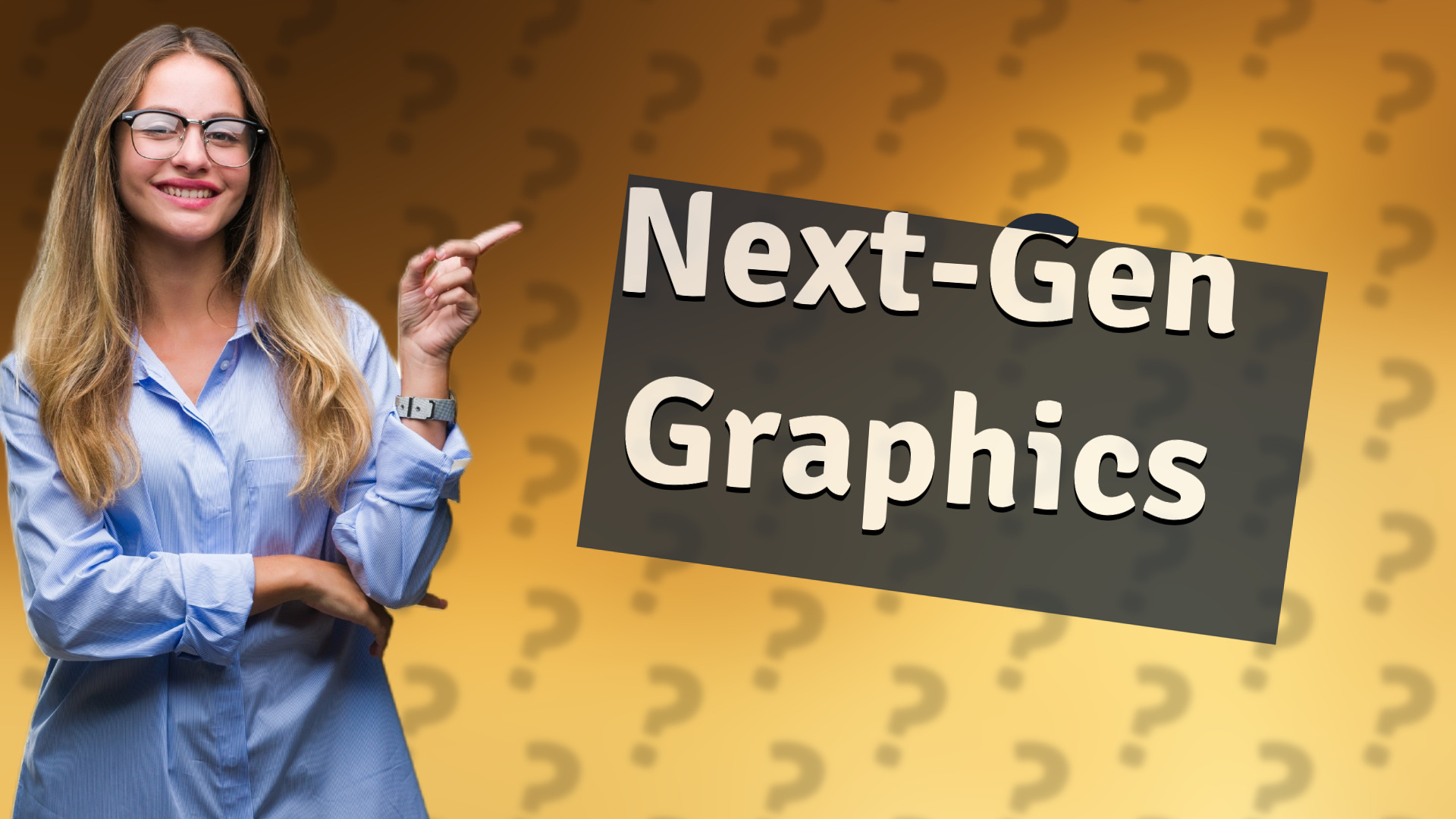 Next-Gen Graphics