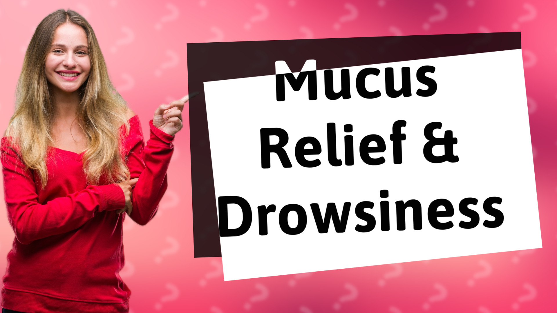 Mucus Relief & Drowsiness