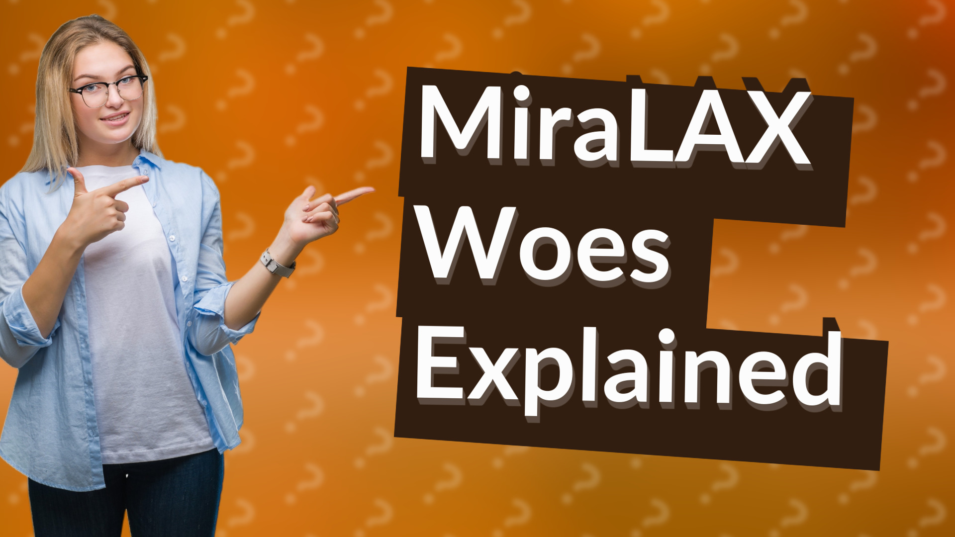 MiraLAX Woes Explained
