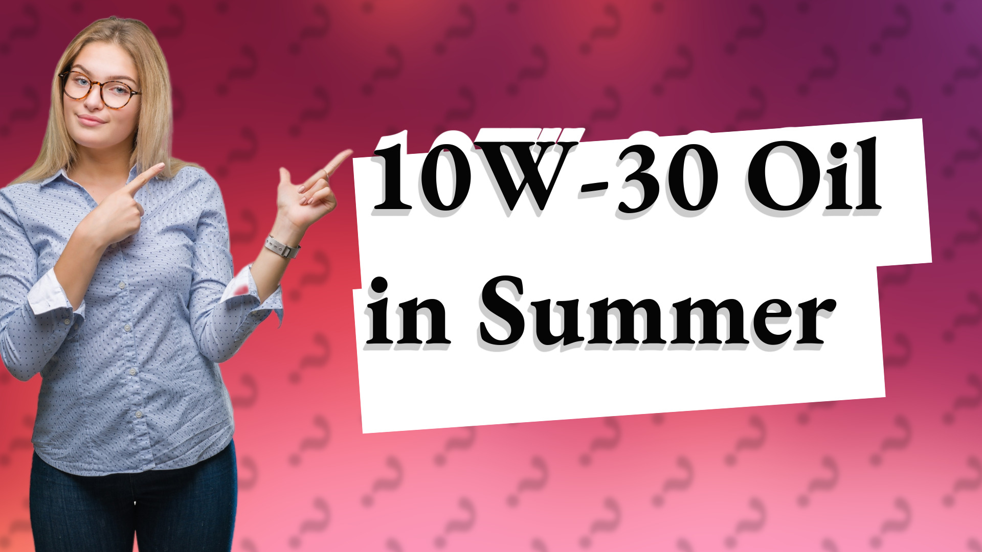 10W-30 Oil in Summer