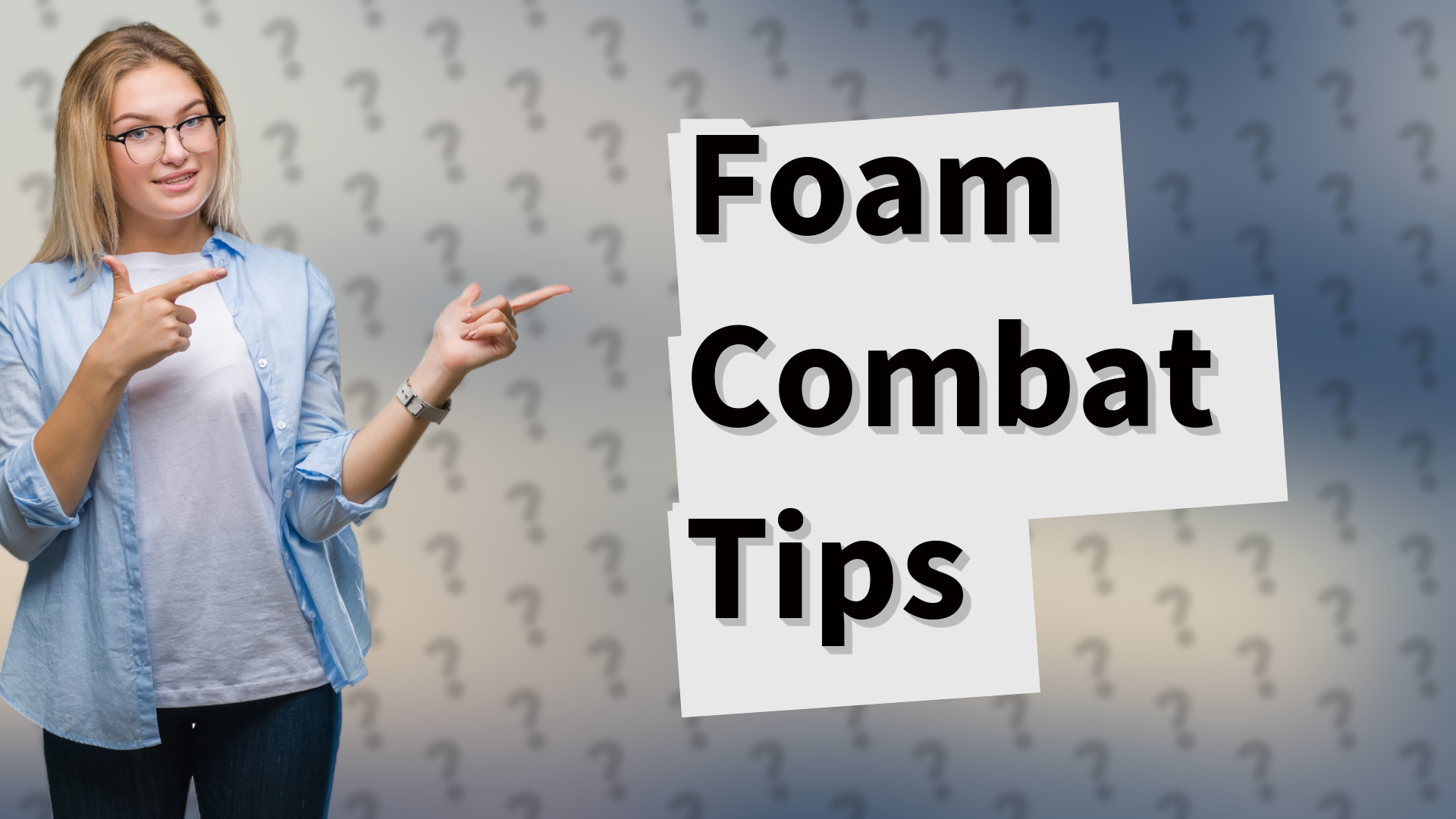 Foam Combat Tips