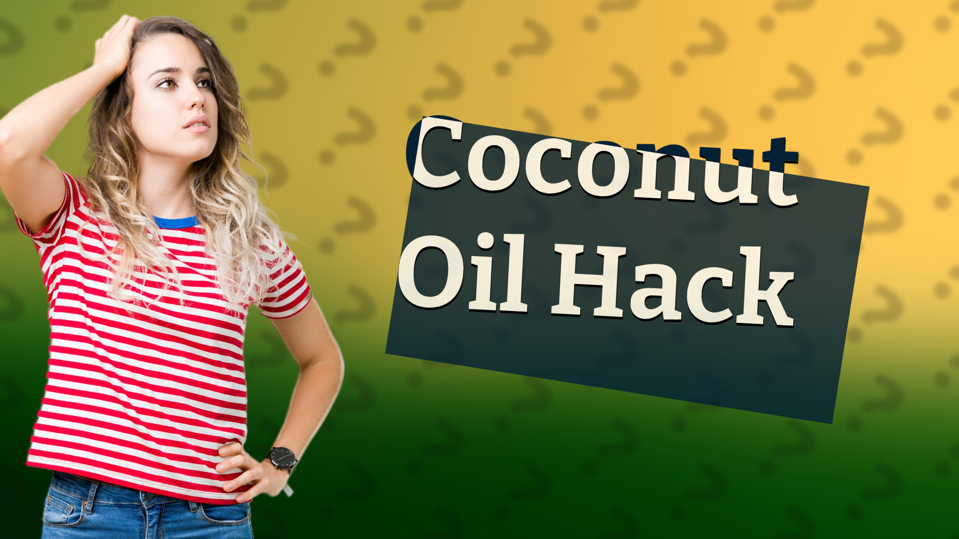 Coconut Oil Hack