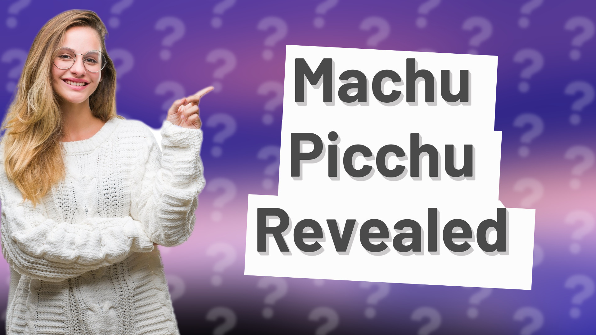 Machu Picchu Revealed