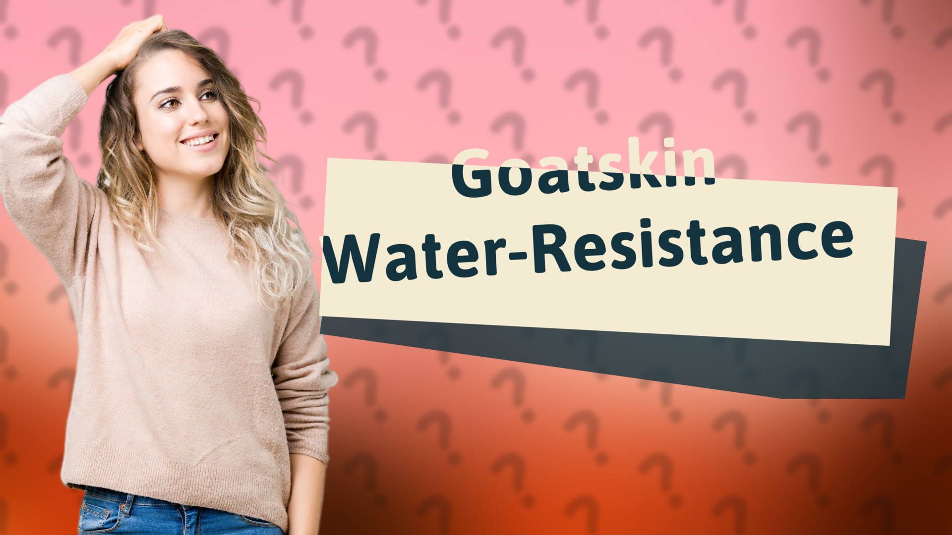 Goatskin Water-Resistance