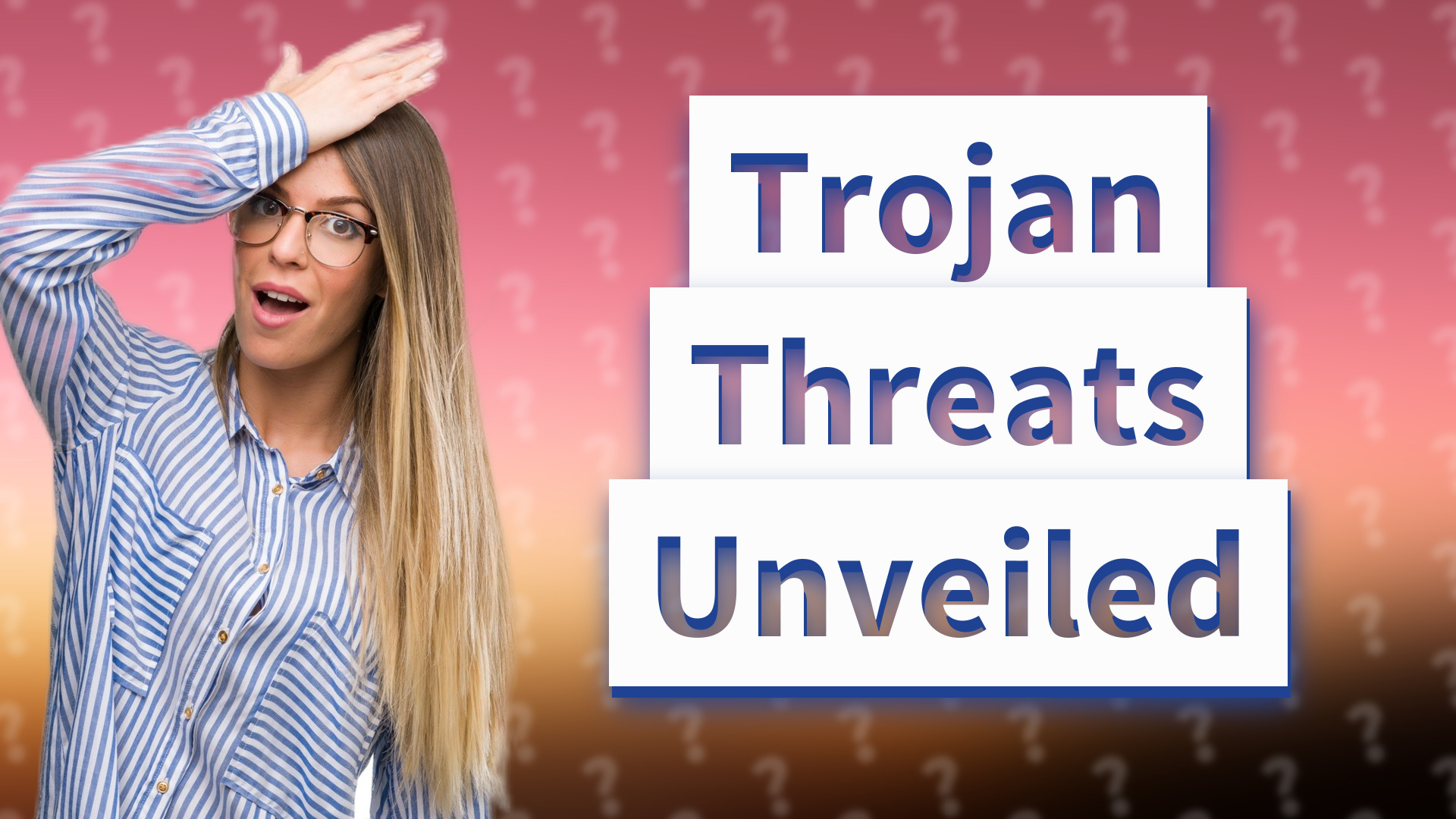 Trojan Threats Unveiled