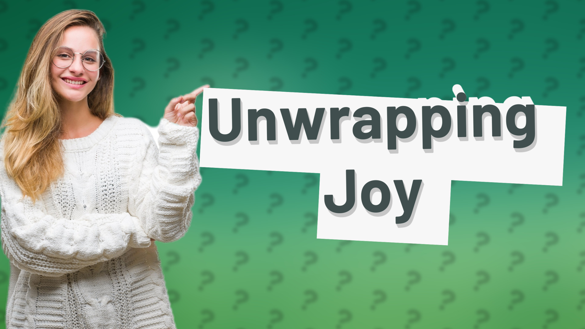 Unwrapping Joy