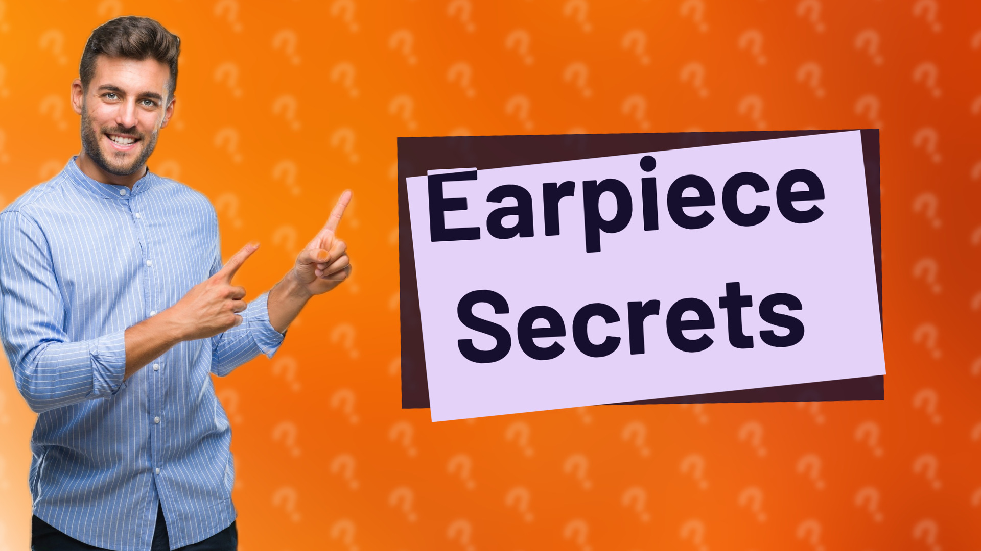Earpiece Secrets