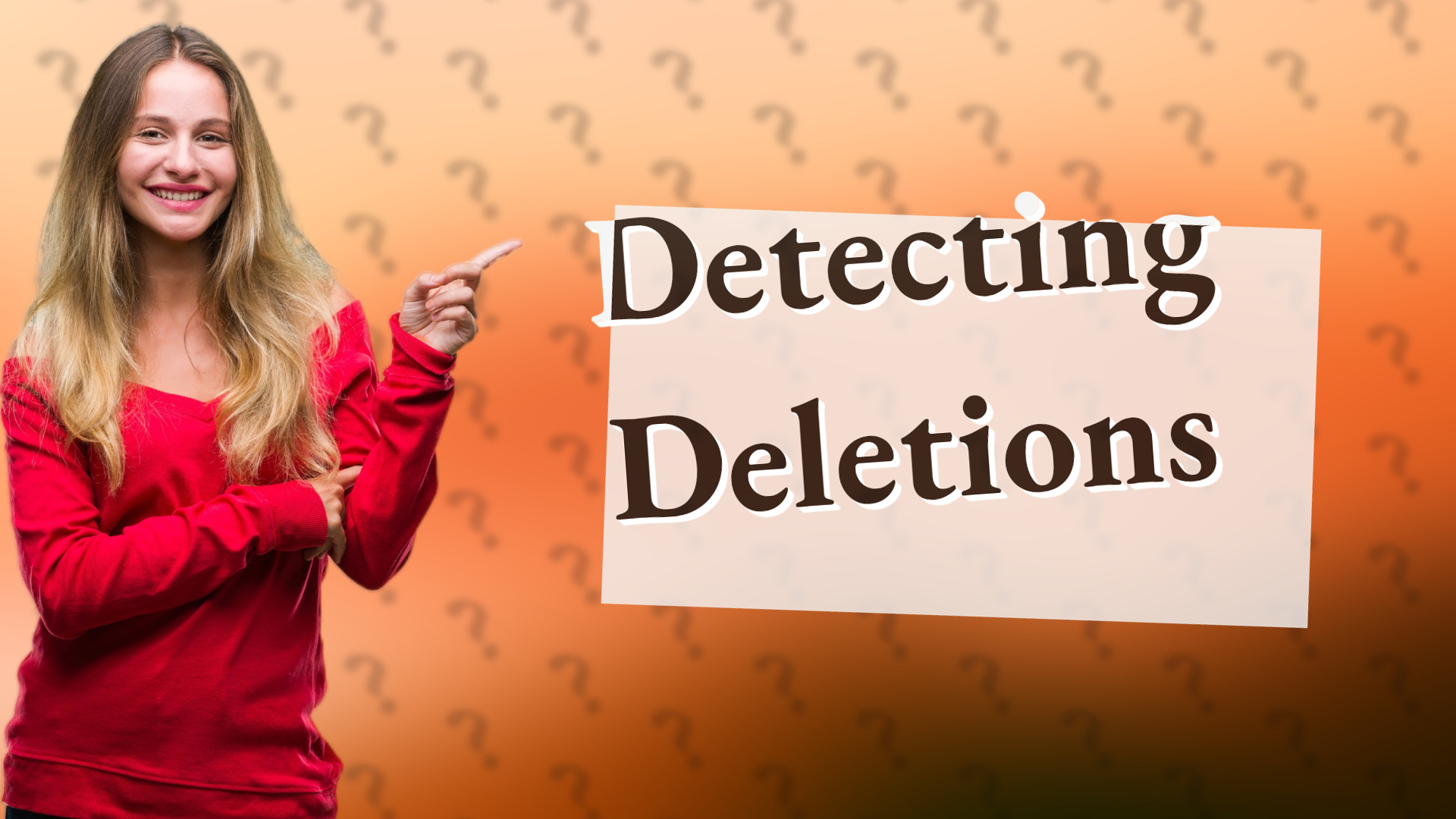 Detecting Deletions