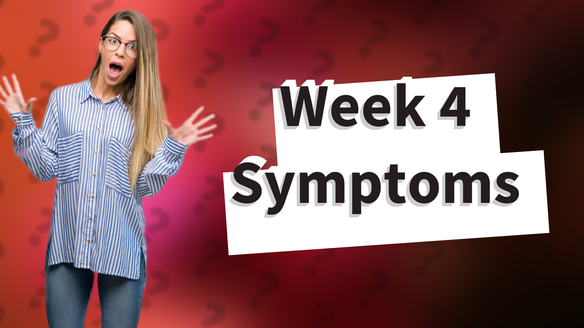 Week 4 Symptoms