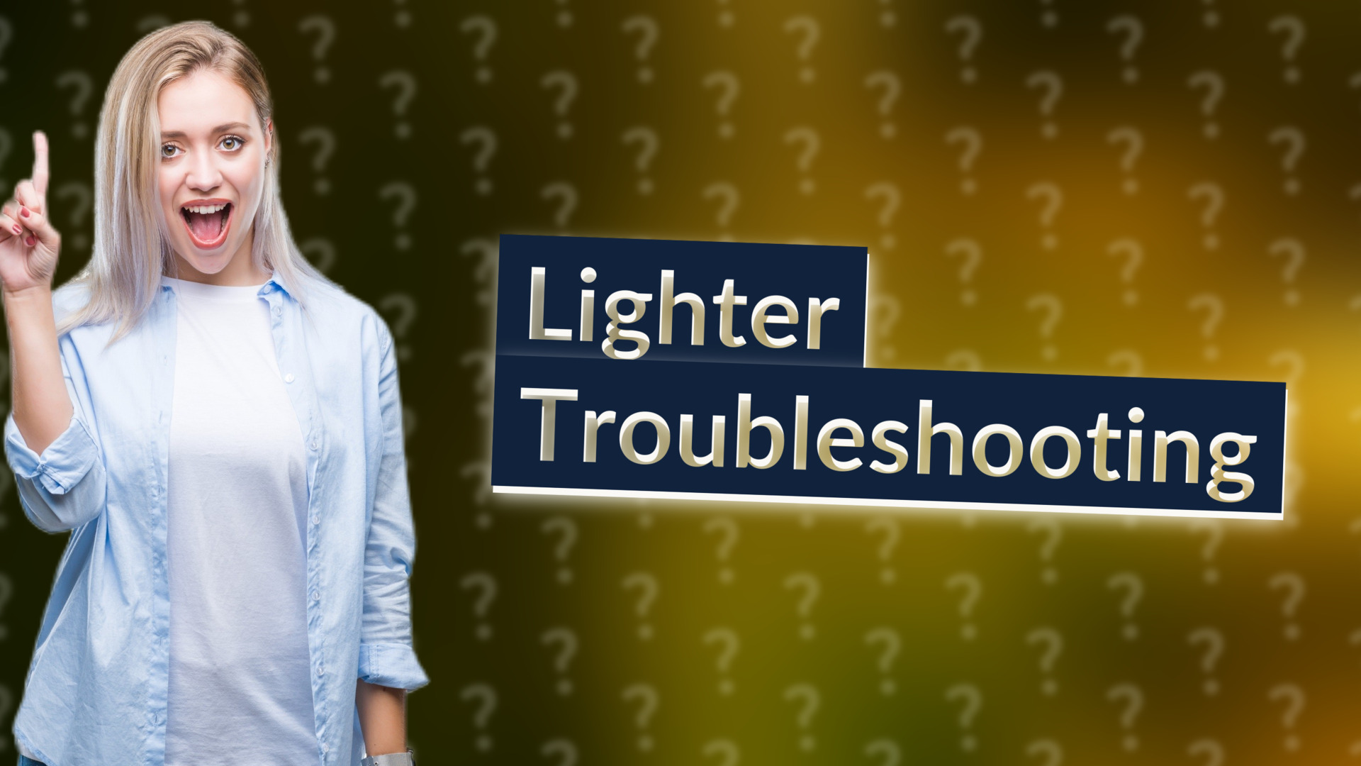 Lighter Troubleshooting