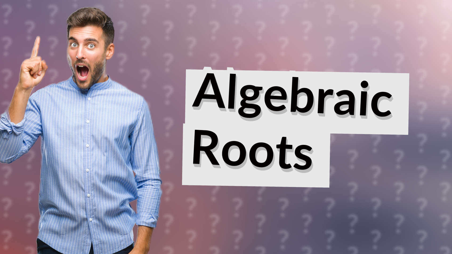 Algebraic Roots