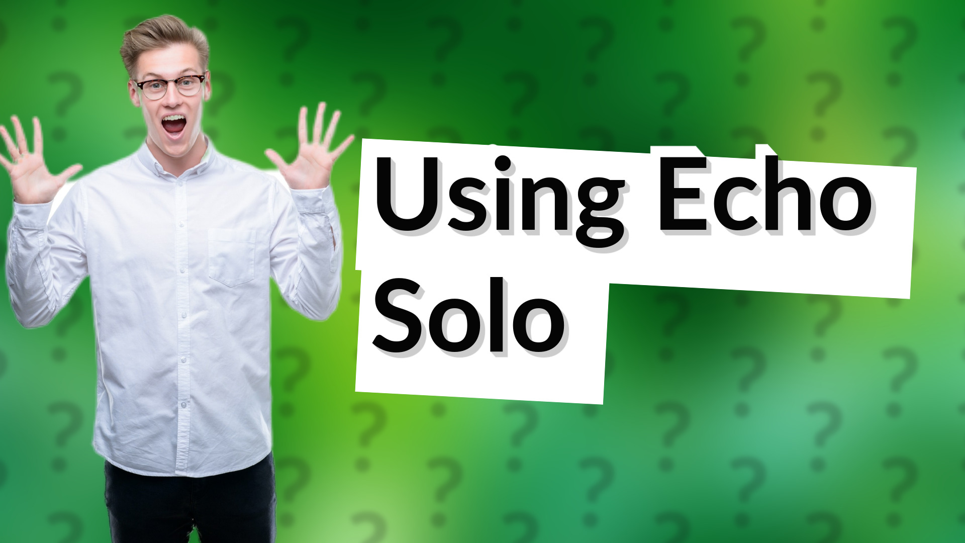 Using Echo Solo