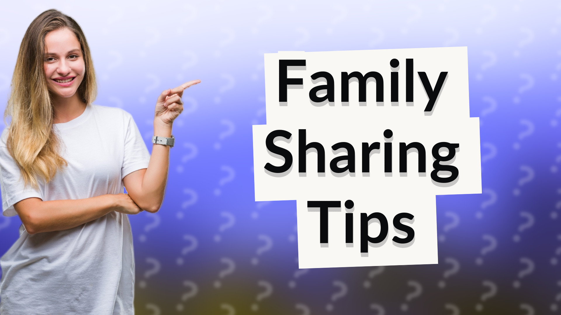 Family Sharing Tips