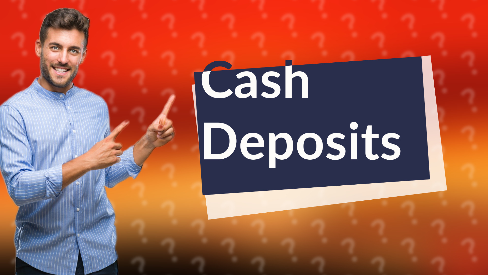 Cash Deposits