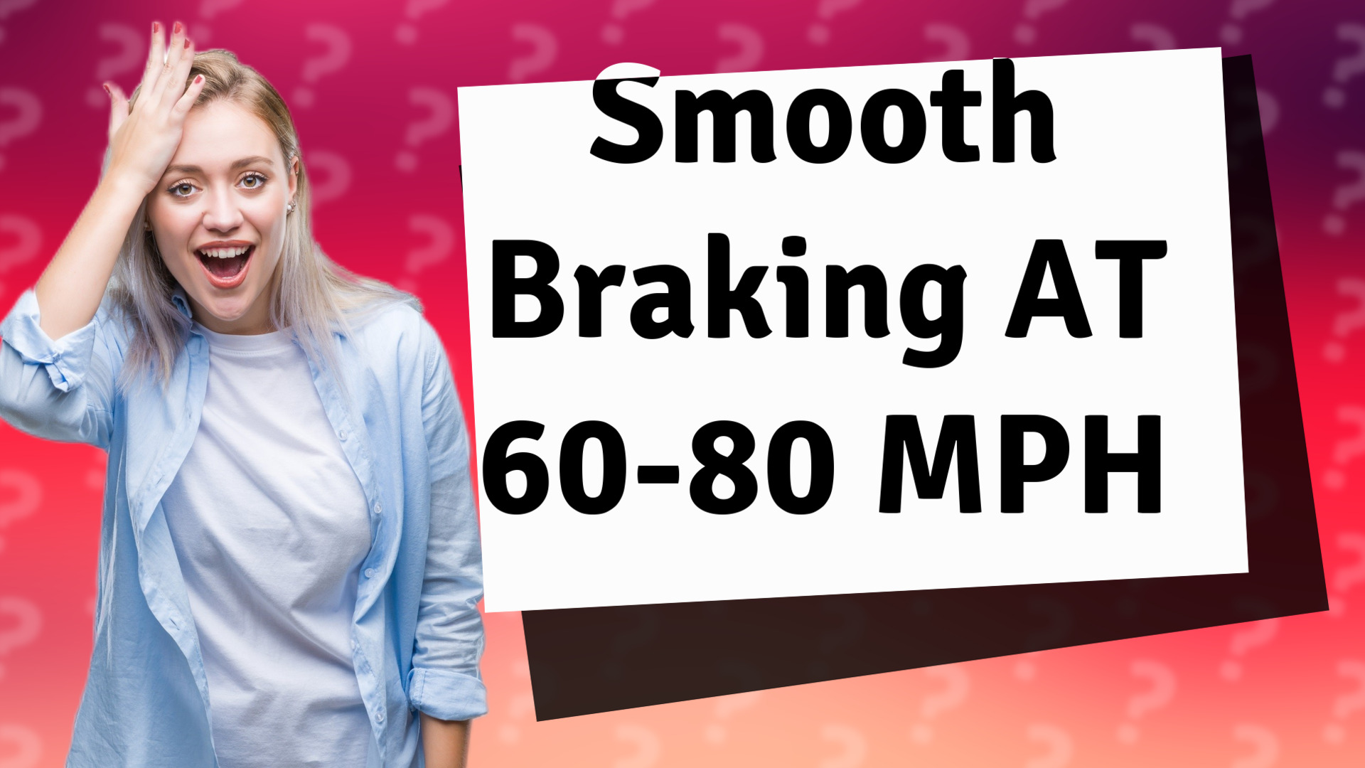 Smooth Braking AT 60-80 MPH