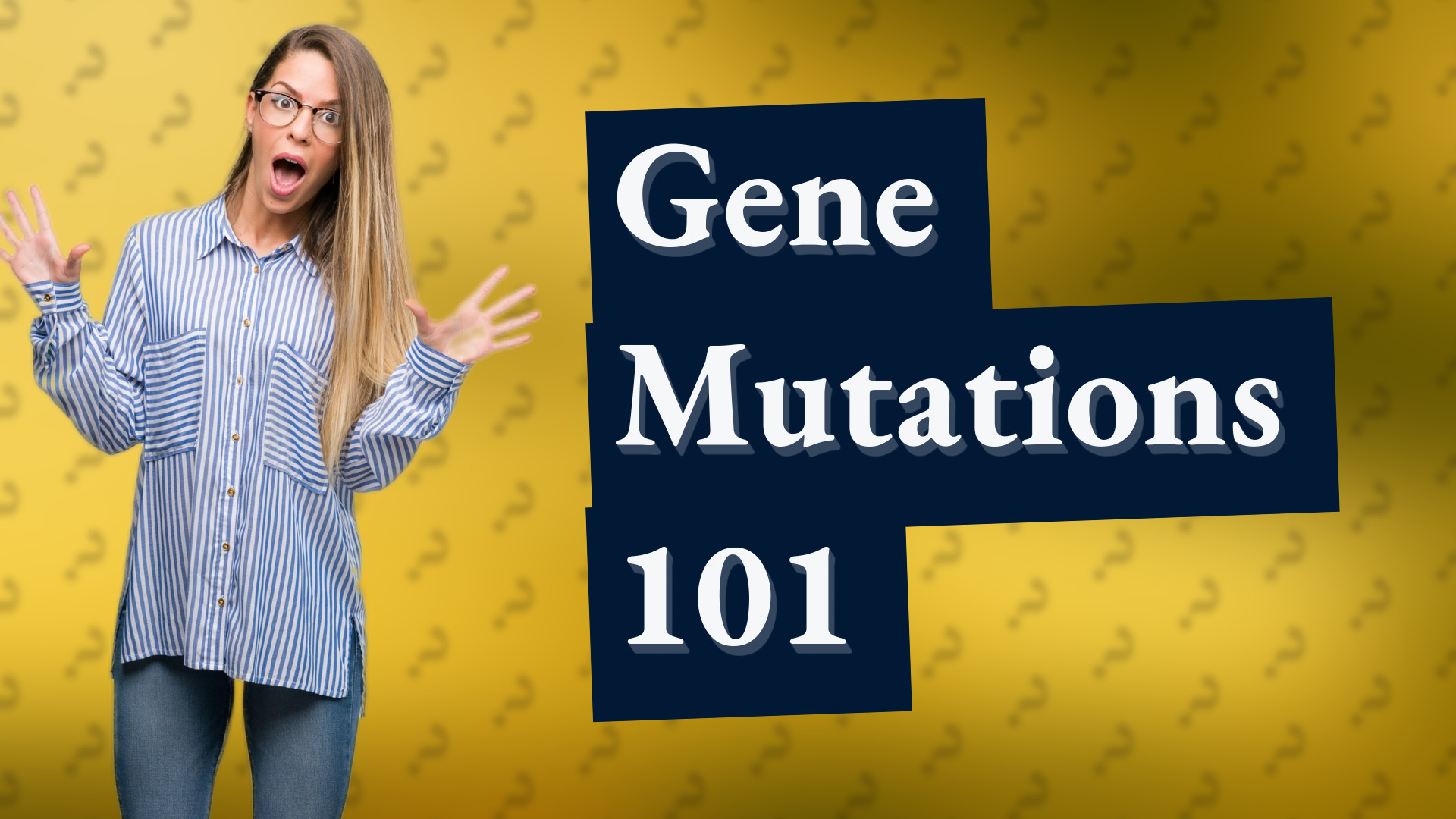 Gene Mutations 101