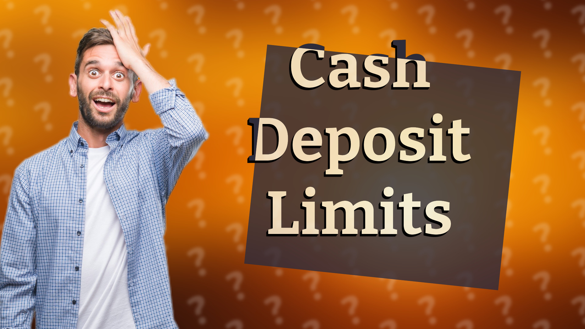 Cash Deposit Limits