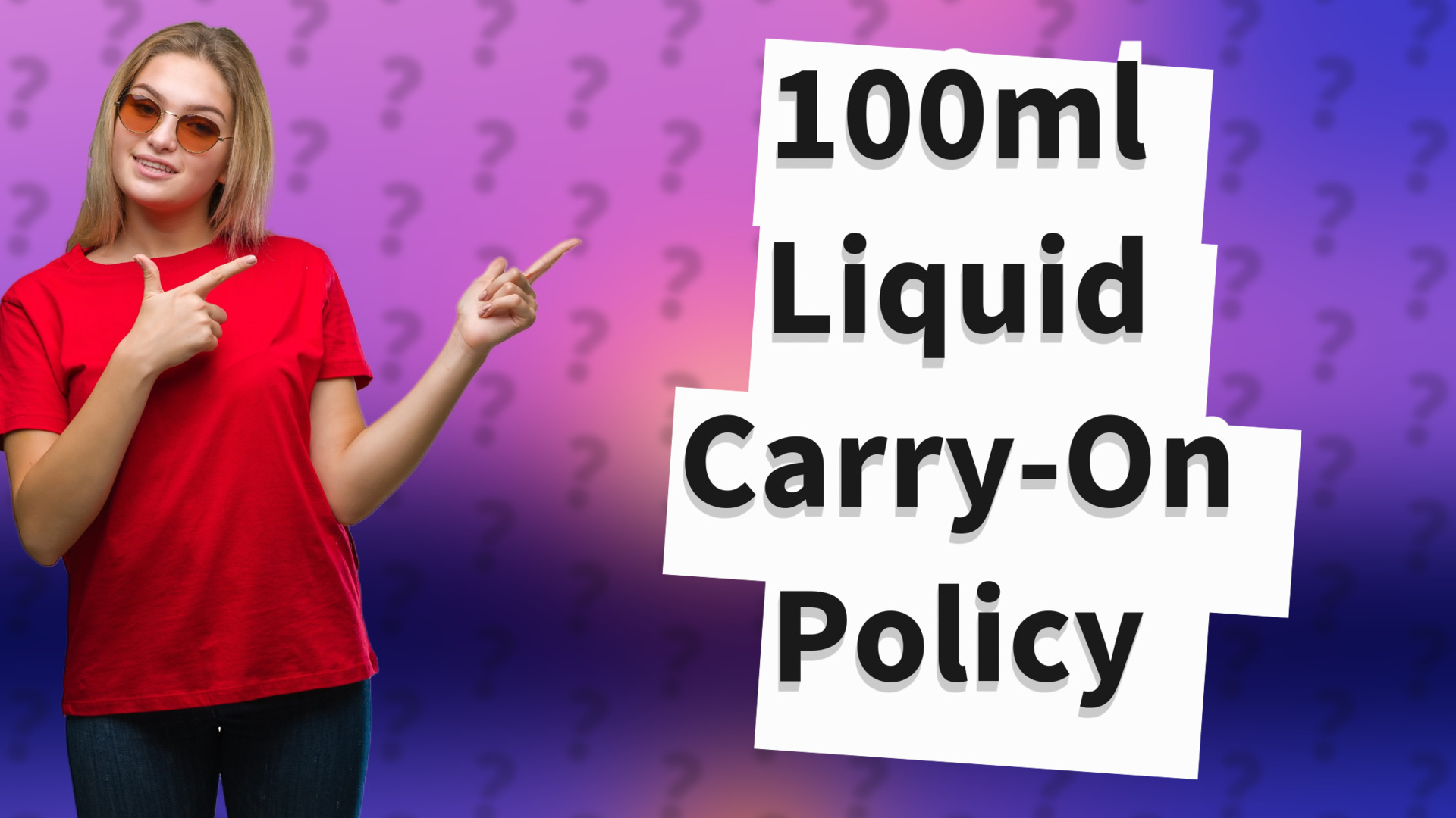 100ml Liquid Carry-On Policy