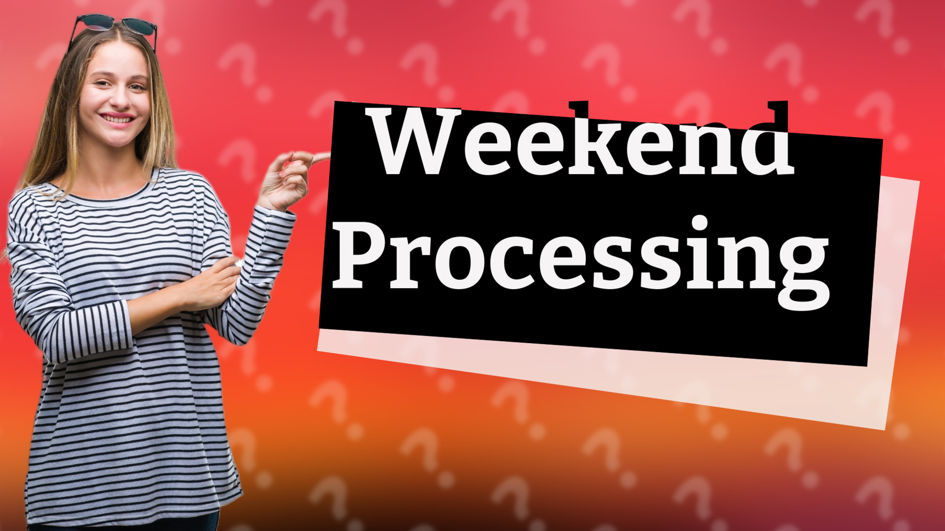 Weekend Processing