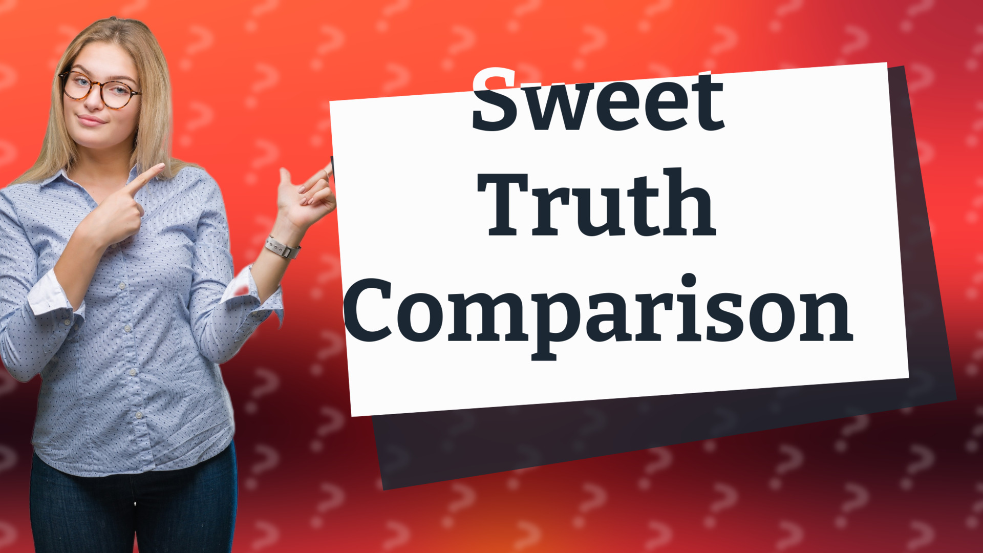 Sweet Truth Comparison