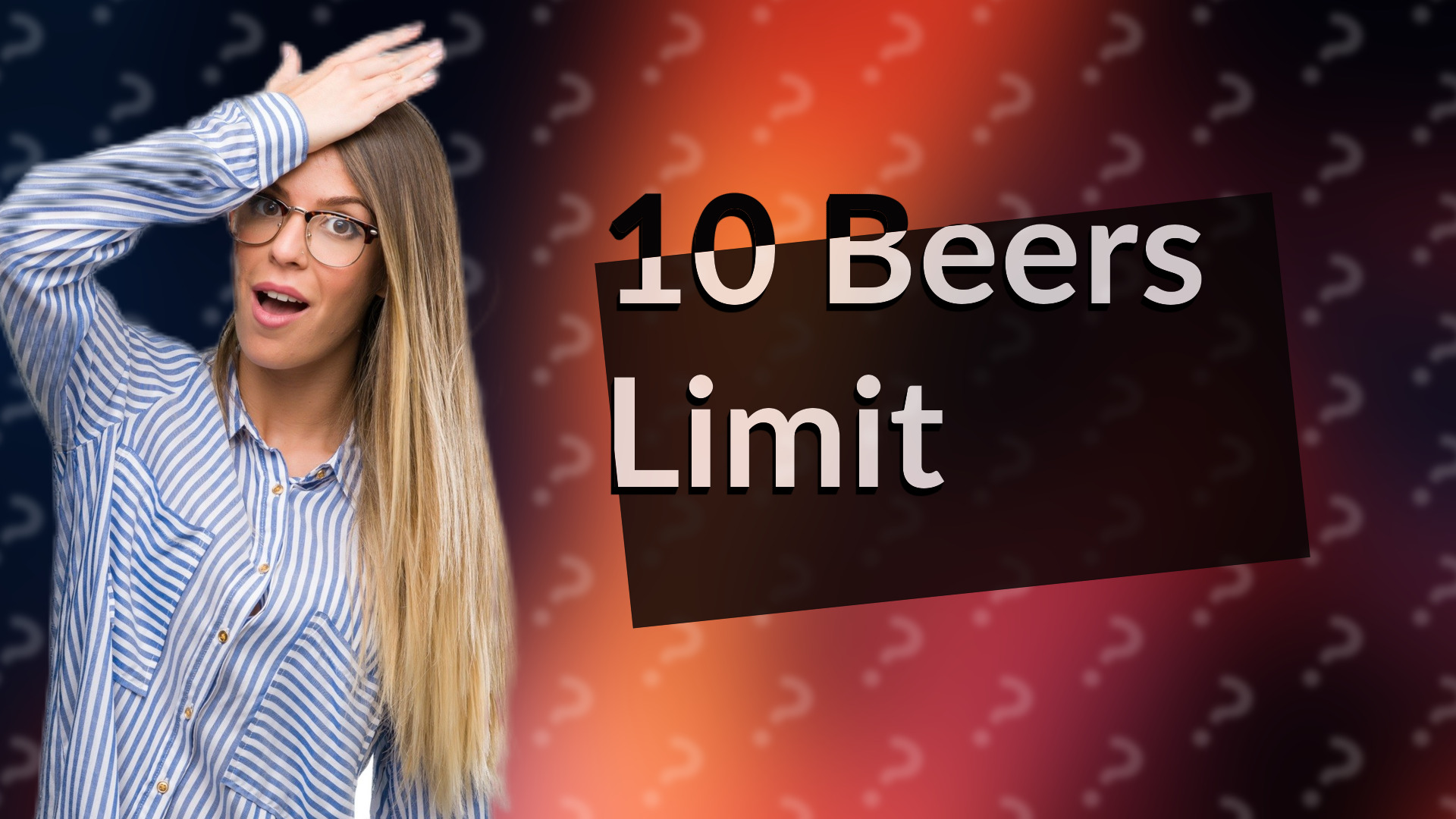 10 Beers Limit