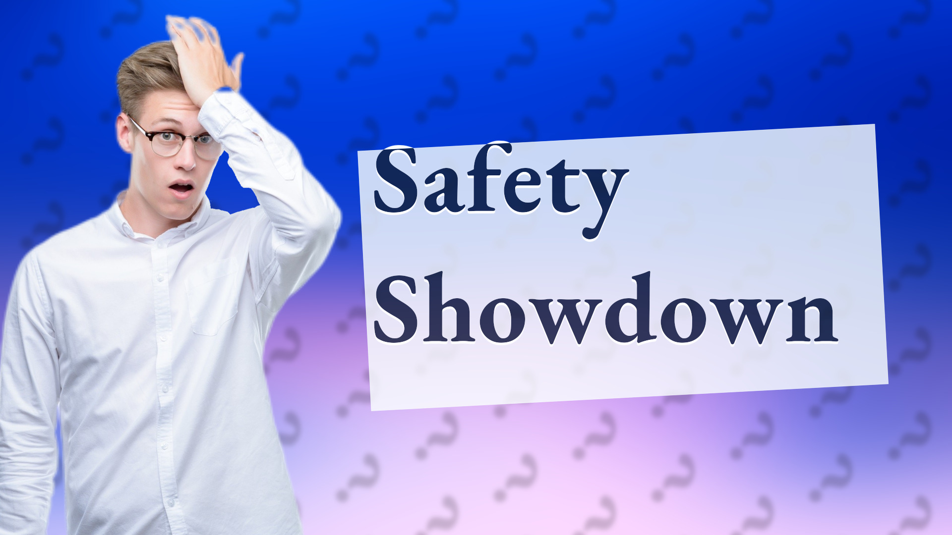 Safety Showdown