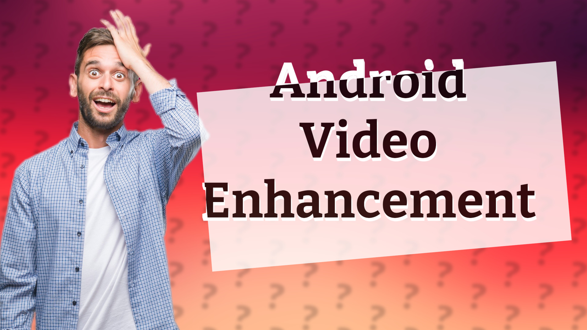 Android Video Enhancement