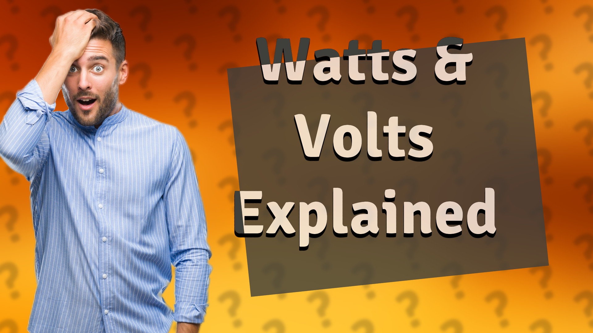 Watts & Volts Explained