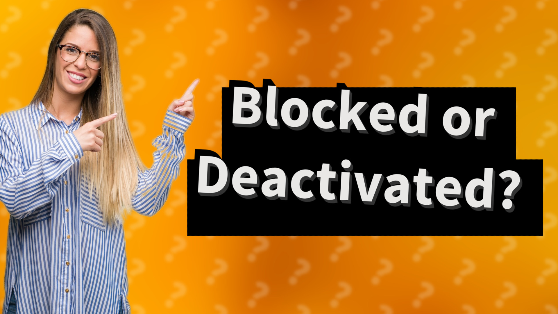 Blocked or Deactivated?